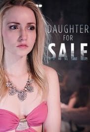 Daughter for Sale 2017 Full Movie Download Free HD 720p Daughter for Sale 2017 Full Movie Download Free HD 720p